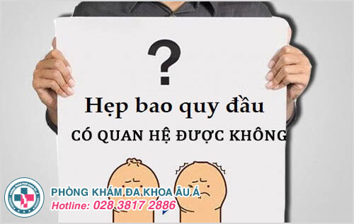 Nam giới bị hẹp bao quy đầu có quan hệ được không?