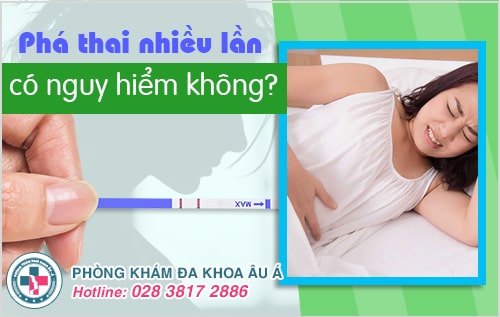 Bác sĩ giải đáp: Phá thai nhiều lần có nguy hiểm không?