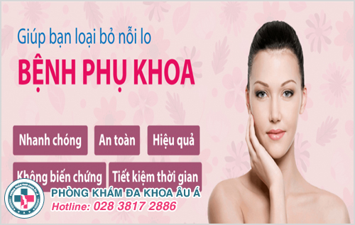 Phòng Khám Đa Khoa Âu Á giúp bạn loại bỏ nỗi lo bệnh Phụ Khoa