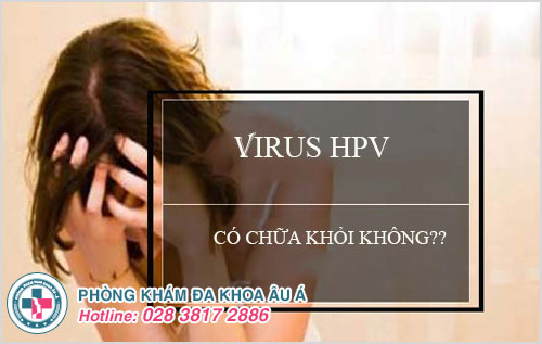 Virus HPV nguy hiểm không? Có thể chữa khỏi không?